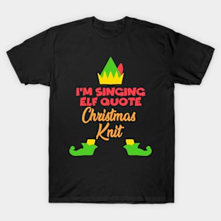 I'm Singing Elf Quote T-Shirt